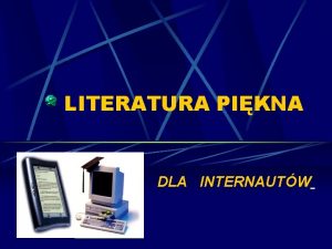 LITERATURA PIKNA DLA INTERNAUTW WSZYSTKO O E LITERATURZE