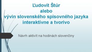 udovt tr alebo vvin slovenskho spisovnho jazyka interaktvne