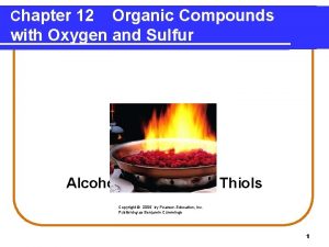 Chapter 12 Organic Compounds with Oxygen and Sulfur