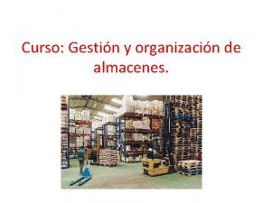 Curso Gestin y organizacin de almacenes Curso Gestin