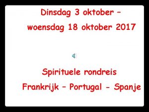Dinsdag 3 oktober woensdag 18 oktober 2017 Spirituele