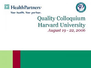 Quality Colloquium Harvard University August 19 22 2006