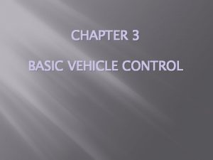 CHAPTER 3 BASIC VEHICLE CONTROL SECTION 3 1