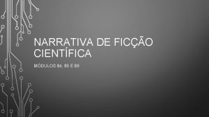 NARRATIVA DE FICO CIENTFICA MDULOS 84 85 E