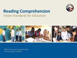 Reading Comprehension Global Standards for Education Office of