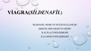 VAGRASLDENAFL SLDENAFL NEDR VE NE N KULLANILIR EREKTL