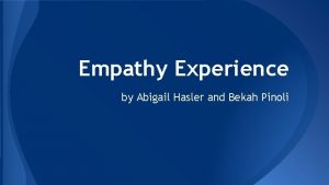 Empathy Experience by Abigail Hasler and Bekah Pinoli