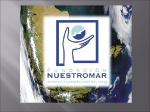 Fundacin NUESTROMAR Para la Preservacin y Desarrollo del