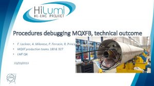 Procedures debugging MQXFB technical outcome F Lackner A