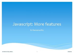 Javascript More features B Ramamurthy CSE 651 1