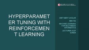 HYPERPARAMET ER TUNING WITH REINFORCEMEN T LEARNING MT