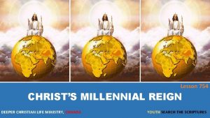 Lesson 754 CHRISTS MILLENNIAL REIGN DEEPER CHRISTIAN LIFE