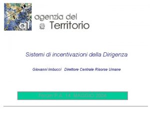 Sistemi di incentivazioni della Dirigenza Giovanni Imbucci Direttore