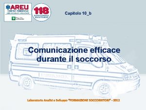 Capitolo 10b Comunicazione efficace durante il soccorso Obiettivi