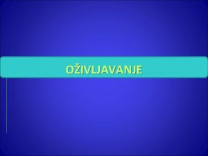 OIVLJAVANJE ZATO UIMO POSTUPKE OIVLJAVANJA Odrasle osobe i