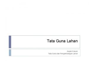 Tata Guna Lahan Aspek Hukum Tata Guna dan