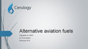 Alternative aviation fuels Flightpath to 2050 Dr Chris