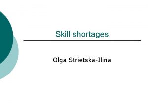 Skill shortages Olga StrietskaIlina Operational concepts Skill shortages
