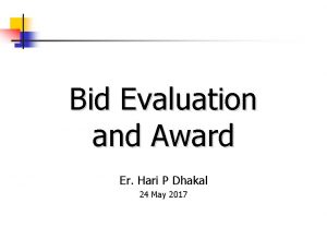 Bid Evaluation and Award Er Hari P Dhakal