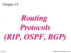 Chapter 13 Routing Protocols RIP OSPF BGP Mc