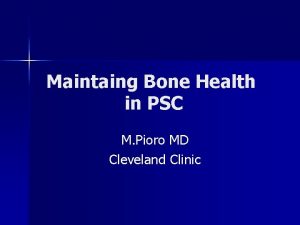 Maintaing Bone Health in PSC M Pioro MD