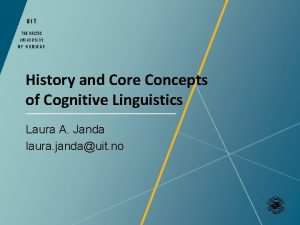 History and Core Concepts of Cognitive Linguistics Laura