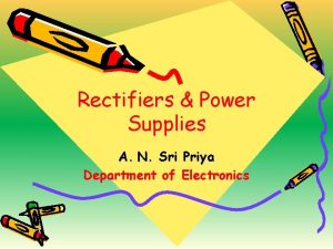 Rectifiers Power Supplies A N Sri Priya Department