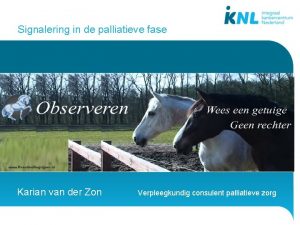 Signalering in de palliatieve fase Karian van der