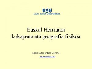 Euskal Herriaren kokapena eta geografia fisikoa Egilea Jurgi