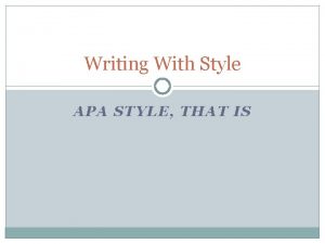 Writing With Style APA STYLE THAT IS But