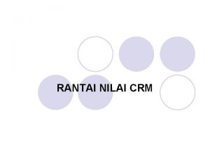 RANTAI NILAI CRM Tahapan Utama dari Rantai Nilai