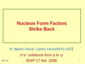 Nucleon Form Factors Strike Back R Baldini Ferroli