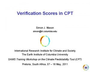 Verification Scores in CPT Simon J Mason simoniri