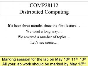 COMP 28112 Distributed Computing Its been three months