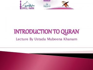 INTRODUCTION TO QURAN Lecture By Ustada Mubeena Khanam