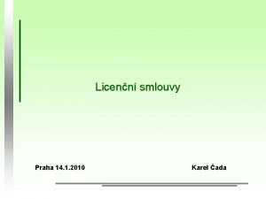 Licenn smlouvy Praha 14 1 2010 Karel ada