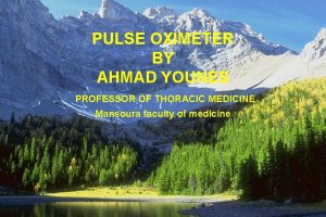 PULSE OXIMETER BY AHMAD YOUNES PROFESSOR OF THORACIC