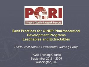 Best Practices for OINDP Pharmaceutical Development Programs Leachables