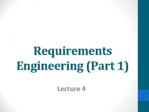 Requirements Engineering Part 1 Lecture 4 Agenda Requirements