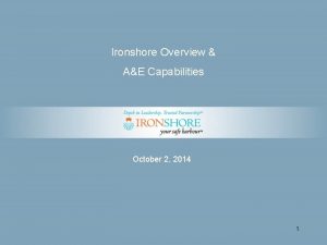 Ironshore Overview AE Capabilities Text Goes Here 000000