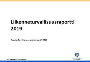 Liikenneturvallisuusraportti 2019 Kauniaisten liikenneonnettomuudet 2018 www kauniainen fi