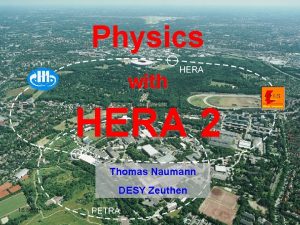 Physics with HERA 2 Thomas Naumann DESY Zeuthen