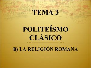 TEMA 3 POLITESMO CLSICO B LA RELIGIN ROMANA