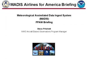MADIS Airlines for America Briefing Meteorological Assimilated Data