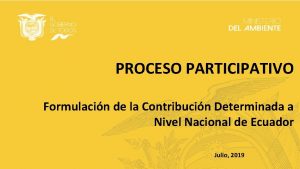 PROCESO PARTICIPATIVO Formulacin de la Contribucin Determinada a