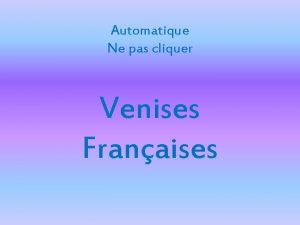 Automatique Ne pas cliquer Venises Franaises Martigues Bouches