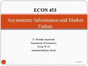 ECON 453 Asymmetric Information and Market Failure E
