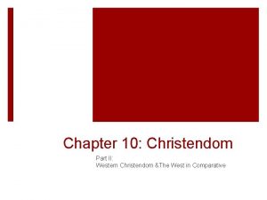 Chapter 10 Christendom Part II Western Christendom The