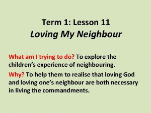 Term 1 Lesson 11 Loving My Neighbour What