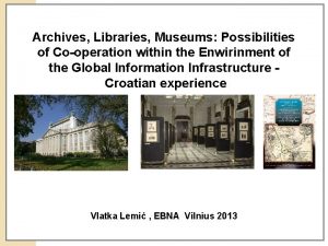 Archives Libraries Museums Possibilities of Cooperation within the